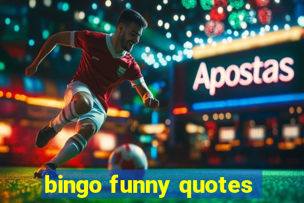 bingo funny quotes